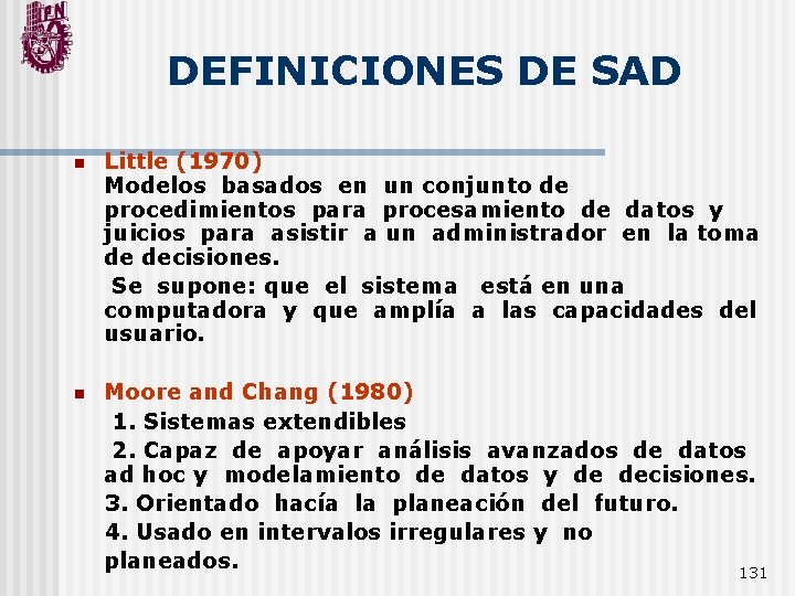 DEFINICIONES DE SAD Little (1970) Modelos basados en un conjunto de procedimientos para procesamiento