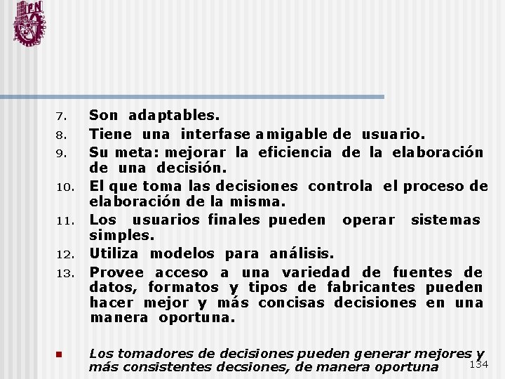 7. 8. 9. 10. 11. 12. 13. n Son adaptables. Tiene una interfase amigable