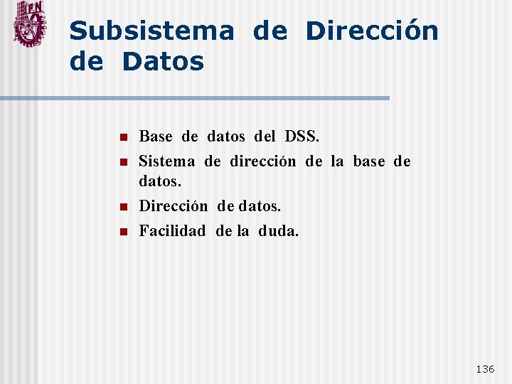 Subsistema de Dirección de Datos n n Base de datos del DSS. Sistema de