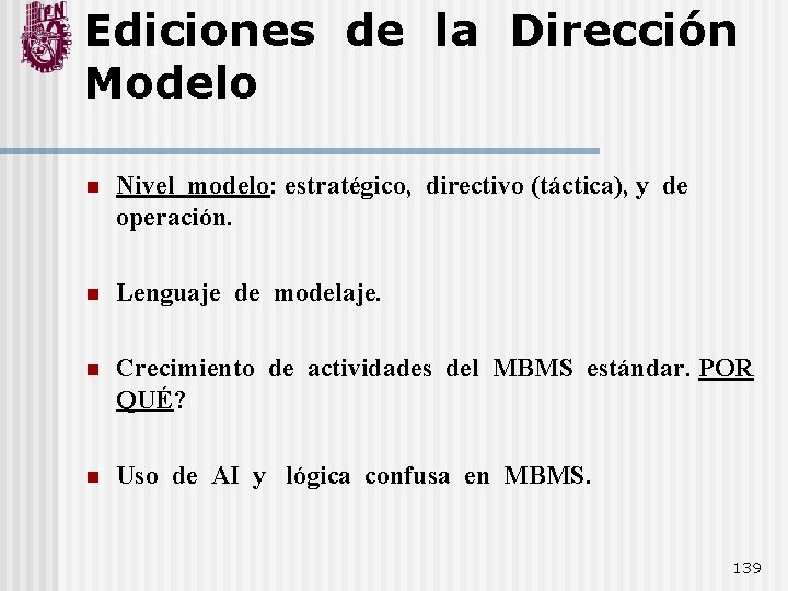 Ediciones de la Dirección Modelo n Nivel modelo: estratégico, directivo (táctica), y de operación.
