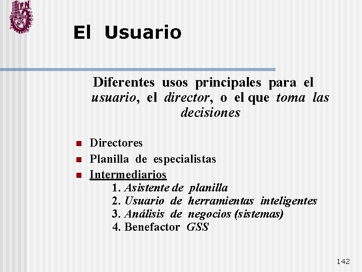 El Usuario Diferentes usos principales para el usuario, el director, o el que toma