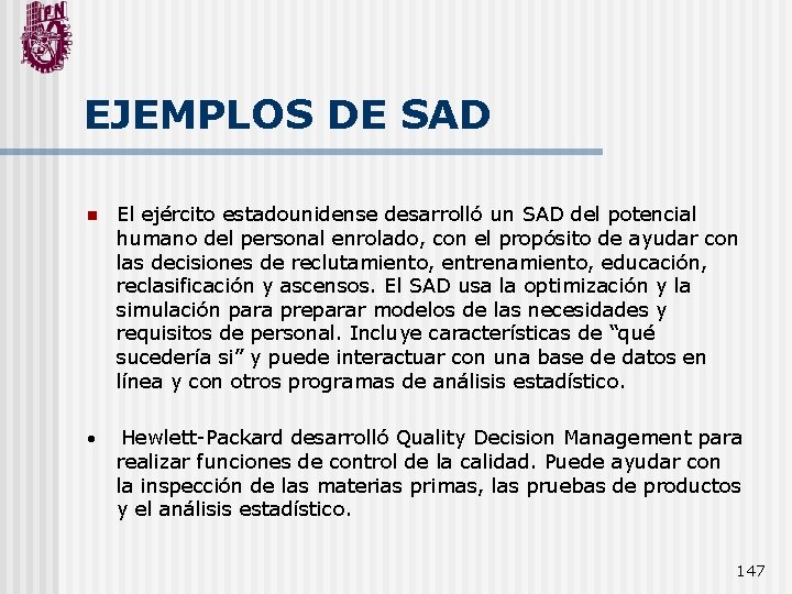 EJEMPLOS DE SAD n El ejército estadounidense desarrolló un SAD del potencial humano del