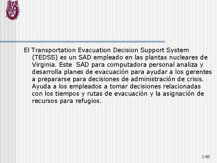 El Transportation Evacuation Decision Support System (TEDSS) es un SAD empleado en las plantas