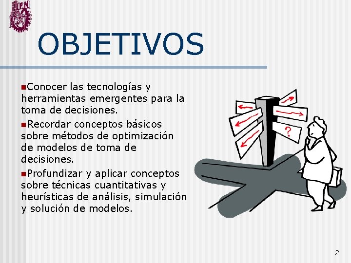 OBJETIVOS n. Conocer las tecnologías y herramientas emergentes para la toma de decisiones. n.