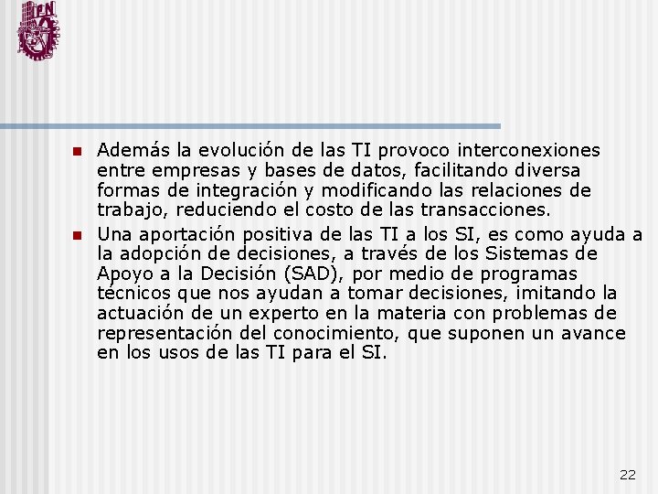 n n Además la evolución de las TI provoco interconexiones entre empresas y bases