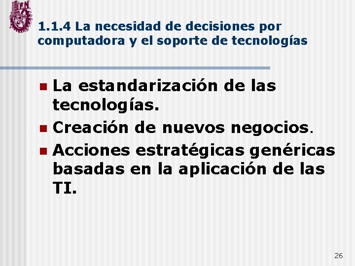 1. 1. 4 La necesidad de decisiones por computadora y el soporte de tecnologías