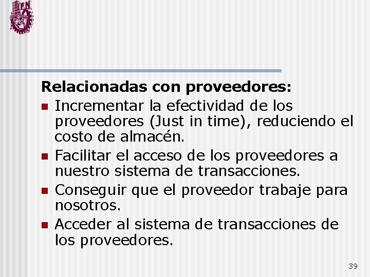 Relacionadas con proveedores: n Incrementar la efectividad de los proveedores (Just in time), reduciendo