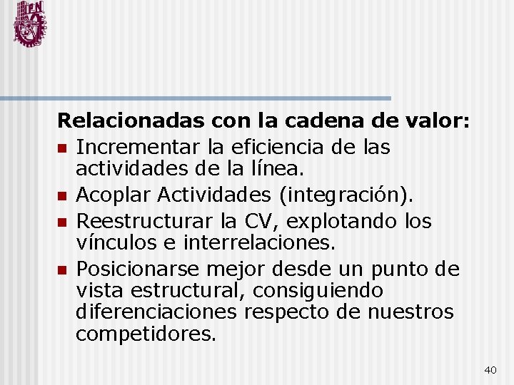 Relacionadas con la cadena de valor: n Incrementar la eficiencia de las actividades de