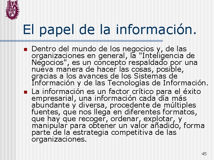 El papel de la información. n n Dentro del mundo de los negocios y,