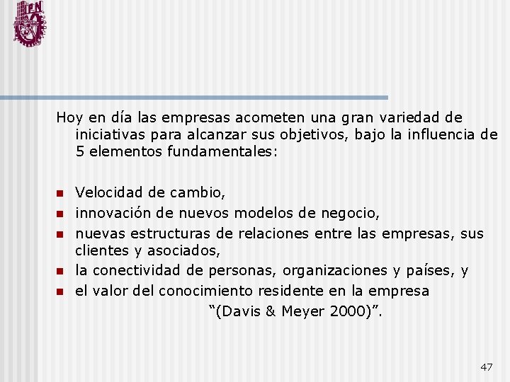 Hoy en día las empresas acometen una gran variedad de iniciativas para alcanzar sus