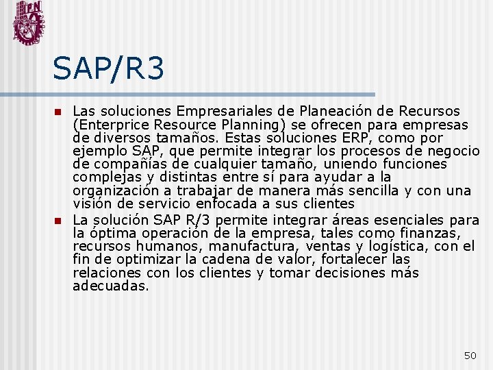 SAP/R 3 n n Las soluciones Empresariales de Planeación de Recursos (Enterprice Resource Planning)