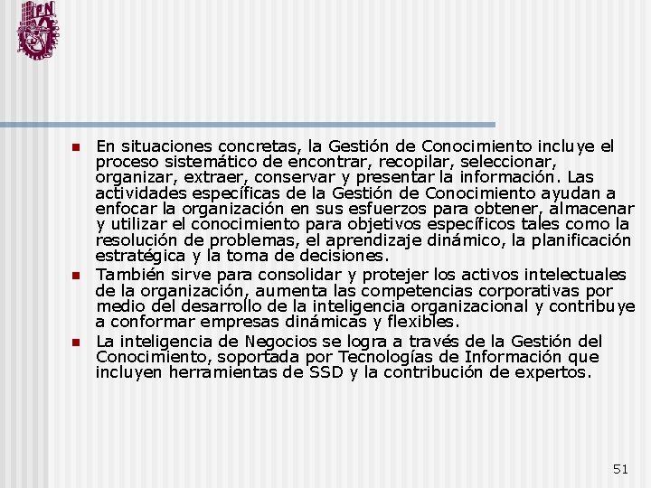 n n n En situaciones concretas, la Gestión de Conocimiento incluye el proceso sistemático