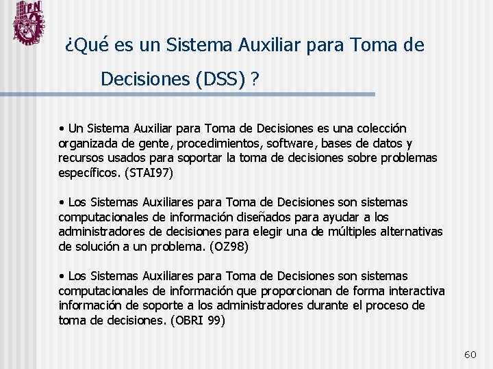 ¿Qué es un Sistema Auxiliar para Toma de Decisiones (DSS) ? • Un Sistema