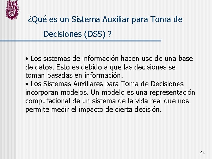 ¿Qué es un Sistema Auxiliar para Toma de Decisiones (DSS) ? • Los sistemas