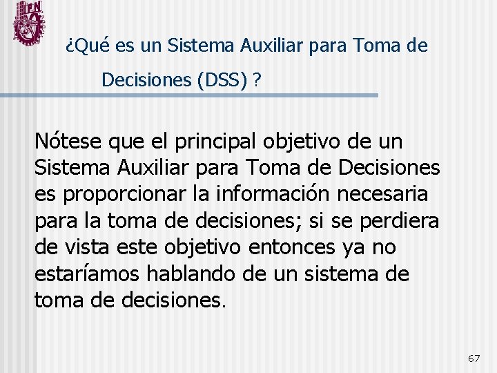 ¿Qué es un Sistema Auxiliar para Toma de Decisiones (DSS) ? Nótese que el