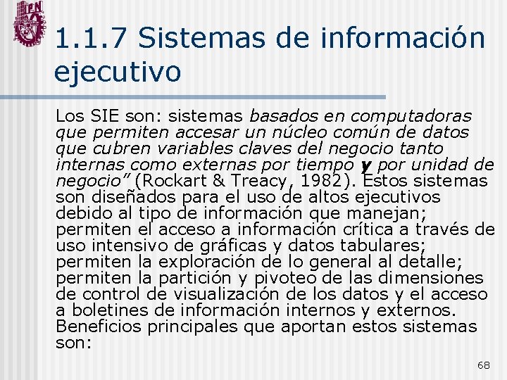 1. 1. 7 Sistemas de información ejecutivo Los SIE son: sistemas basados en computadoras