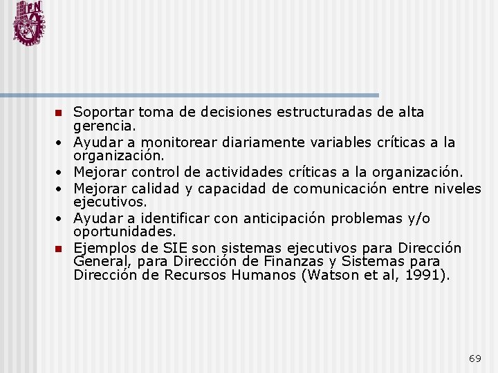 n • • n Soportar toma de decisiones estructuradas de alta gerencia. Ayudar a