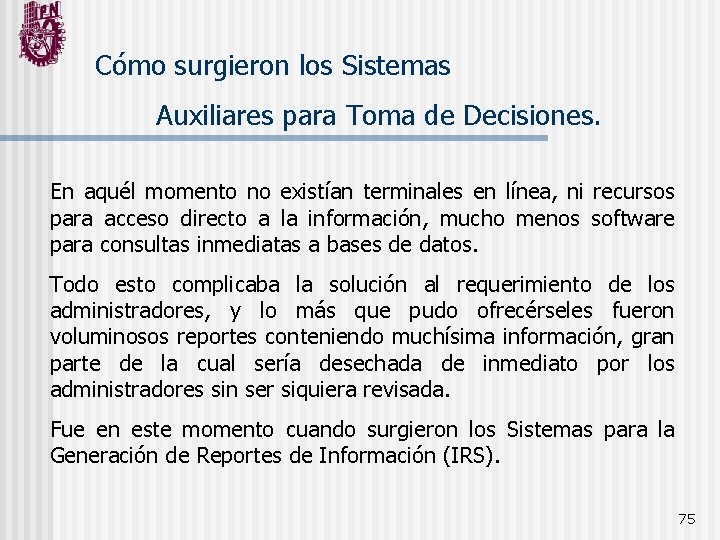 Cómo surgieron los Sistemas Auxiliares para Toma de Decisiones. En aquél momento no existían