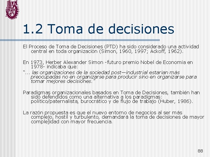 1. 2 Toma de decisiones El Proceso de Toma de Decisiones (PTD) ha sido