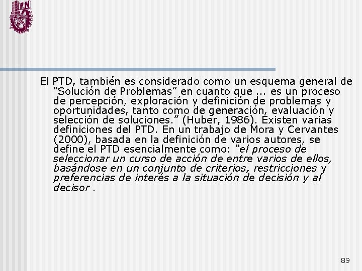 El PTD, también es considerado como un esquema general de “Solución de Problemas” en