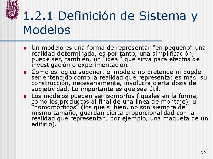 1. 2. 1 Definición de Sistema y Modelos n n n Un modelo es