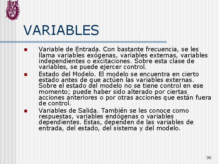 VARIABLES n n n Variable de Entrada. Con bastante frecuencia, se les llama variables