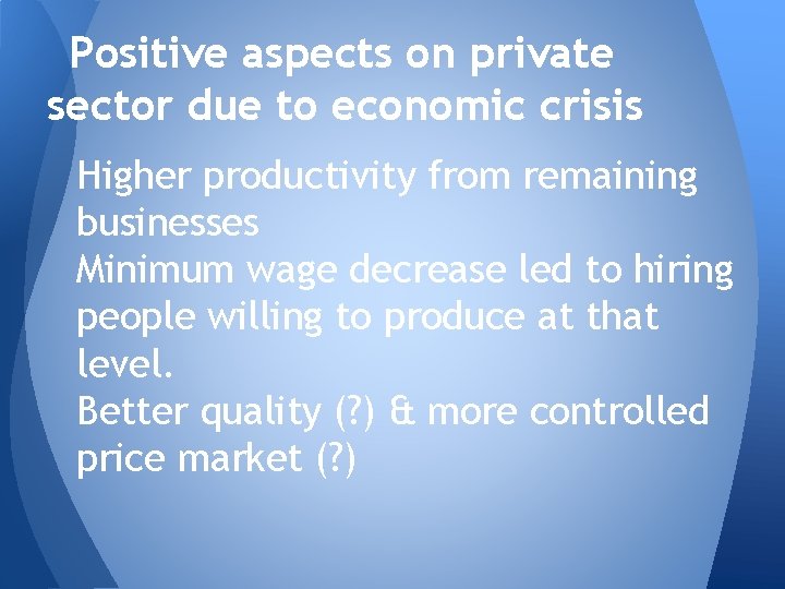 Positive aspects on private sector due to economic crisis Higher productivity from remaining businesses