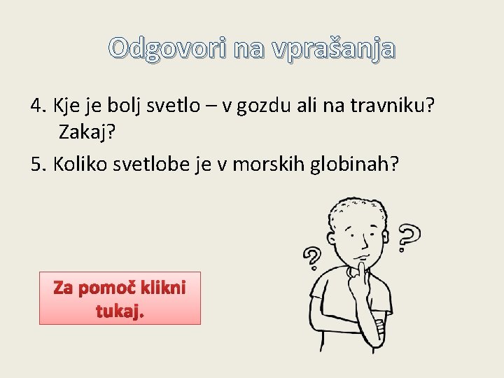 Odgovori na vprašanja 4. Kje je bolj svetlo – v gozdu ali na travniku?