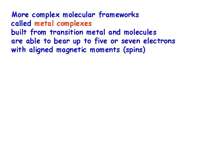 More complex molecular frameworks called metal complexes built from transition metal and molecules are