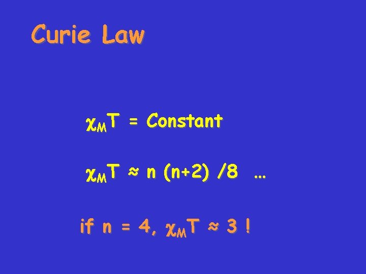 Curie Law MT = Constant MT ≈ n (n+2) /8 … if n =