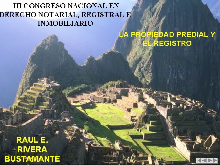 III CONGRESO NACIONAL EN DERECHO NOTARIAL, REGISTRAL E INMOBILIARIO LA PROPIEDAD PREDIAL Y EL