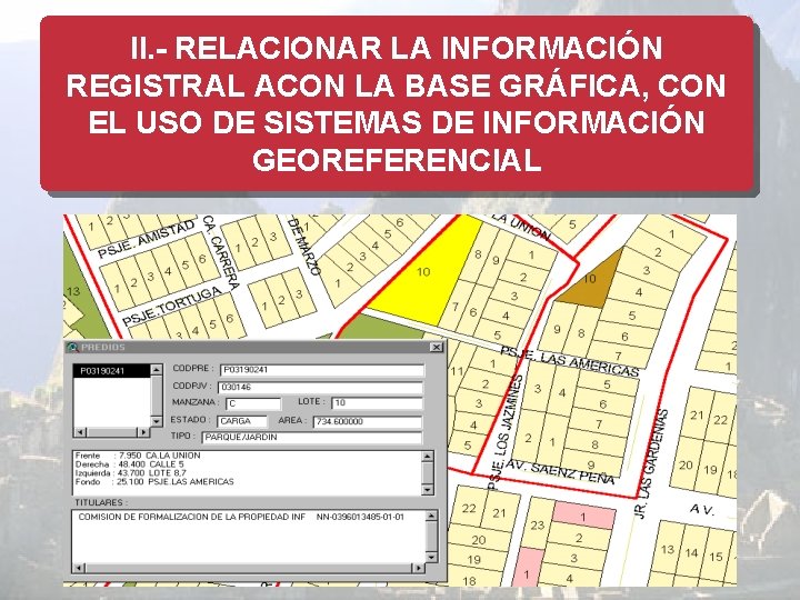 II. - RELACIONAR LA INFORMACIÓN REGISTRAL ACON LA BASE GRÁFICA, CON EL USO DE