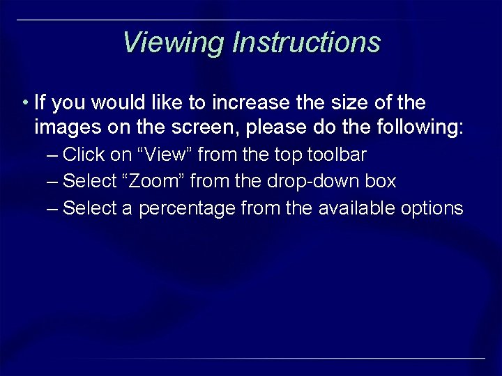 Viewing Instructions • If you would like to increase the size of the images Viewing Instructions • If you would like to increase the size of the images