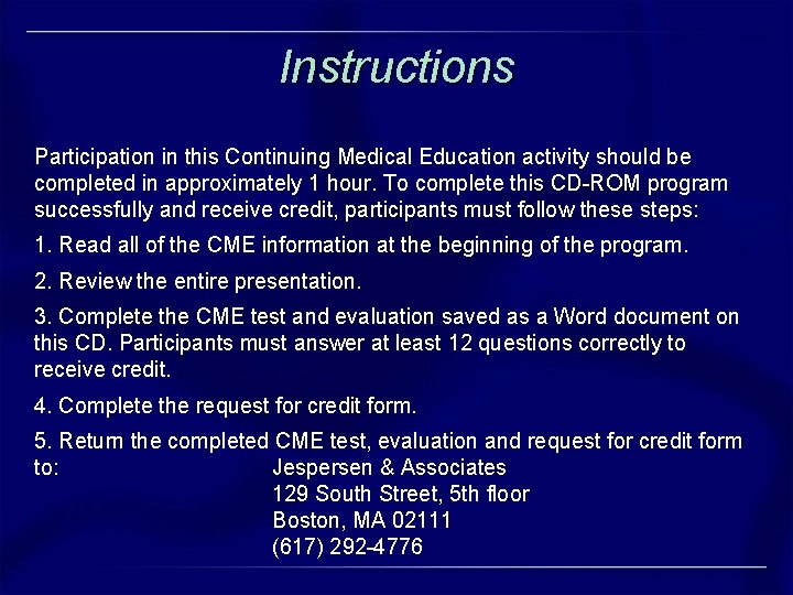 Instructions Participation in this Continuing Medical Education activity should be completed in approximately 1 Instructions Participation in this Continuing Medical Education activity should be completed in approximately 1