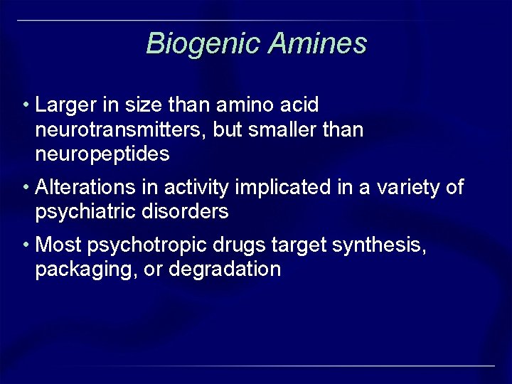 Biogenic Amines • Larger in size than amino acid neurotransmitters, but smaller than neuropeptides Biogenic Amines • Larger in size than amino acid neurotransmitters, but smaller than neuropeptides