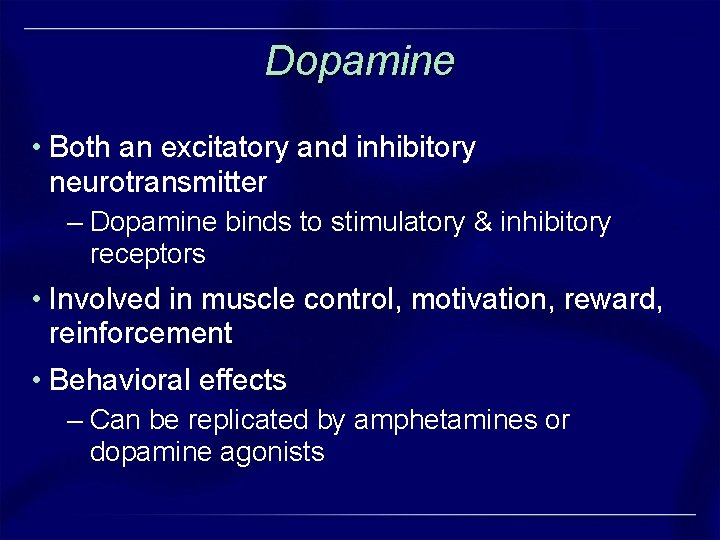Dopamine • Both an excitatory and inhibitory neurotransmitter – Dopamine binds to stimulatory & Dopamine • Both an excitatory and inhibitory neurotransmitter – Dopamine binds to stimulatory &