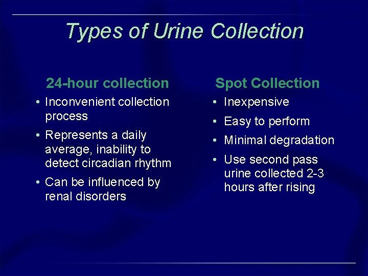 Types of Urine Collection 24 -hour collection Spot Collection • Inconvenient collection process • Types of Urine Collection 24 -hour collection Spot Collection • Inconvenient collection process •