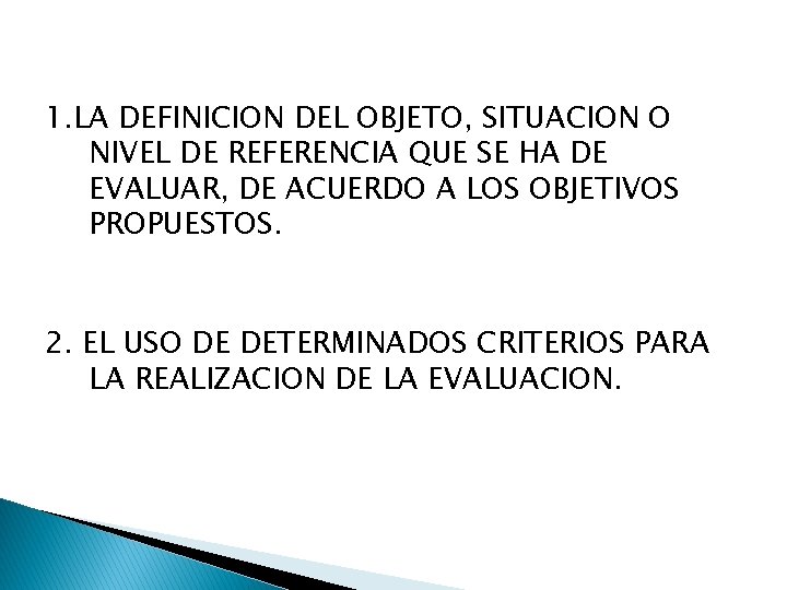 1. LA DEFINICION DEL OBJETO, SITUACION O NIVEL DE REFERENCIA QUE SE HA DE