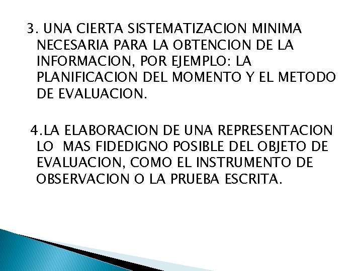 3. UNA CIERTA SISTEMATIZACION MINIMA NECESARIA PARA LA OBTENCION DE LA INFORMACION, POR EJEMPLO: