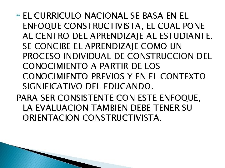 EL CURRICULO NACIONAL SE BASA EN EL ENFOQUE CONSTRUCTIVISTA, EL CUAL PONE AL CENTRO