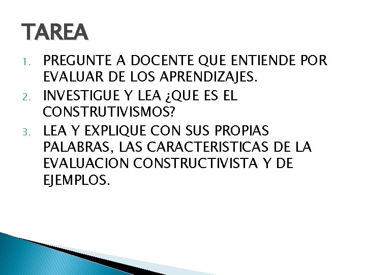 TAREA 1. 2. 3. PREGUNTE A DOCENTE QUE ENTIENDE POR EVALUAR DE LOS APRENDIZAJES.