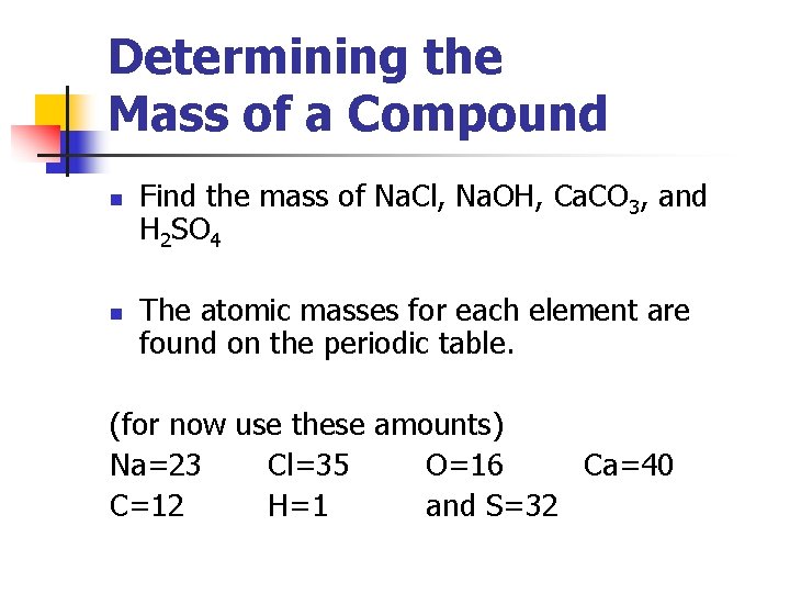 Determining the Mass of a Compound n n Find the mass of Na. Cl,