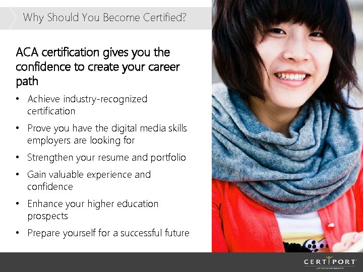 Why Should You Become Certified? ACA certification gives you the confidence to create your