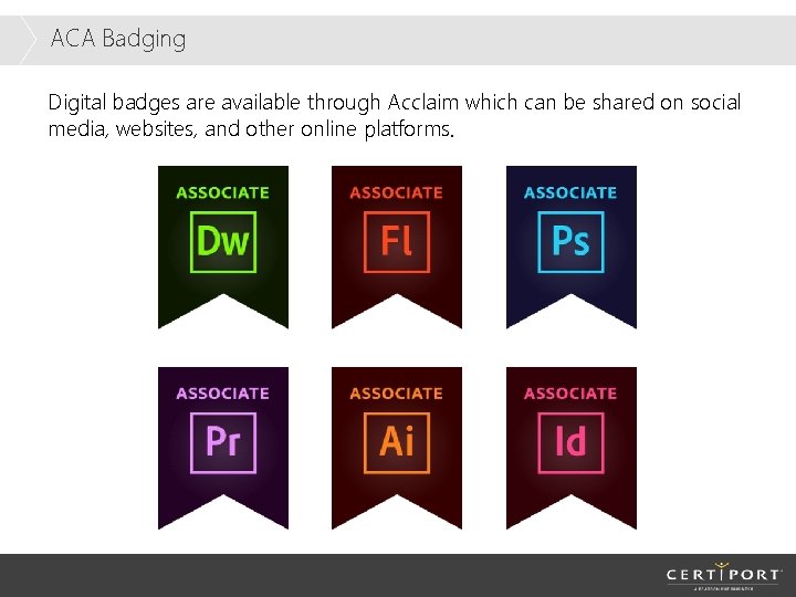 ACA Badging Digital badges are available through Acclaim which can be shared on social