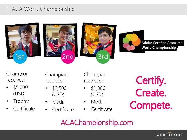 ACA World Championship Champion receives: • $5, 000 (USD) • Trophy • Certificate Champion
