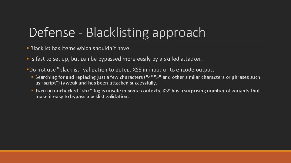 Defense - Blacklisting approach § Blacklist has items which shouldn’t have § Is fast