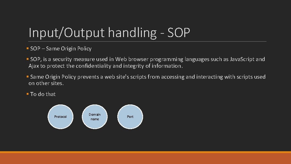 Input/Output handling - SOP § SOP – Same Origin Policy § SOP, is a