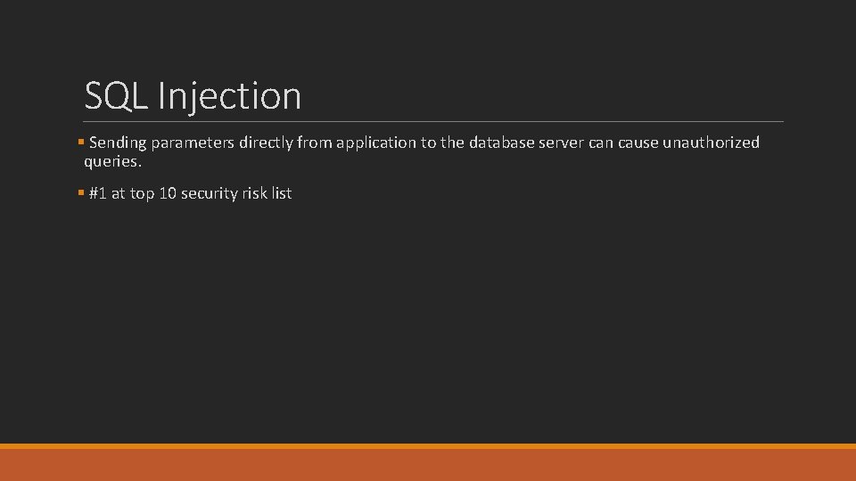 SQL Injection § Sending parameters directly from application to the database server can cause