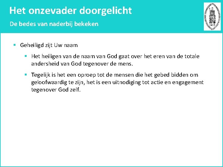 Het onzevader doorgelicht De bedes van naderbij bekeken § Geheiligd zijt Uw naam §