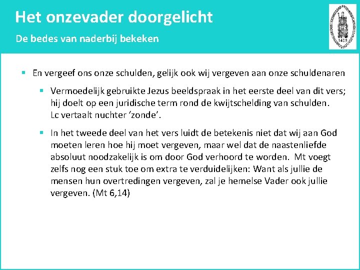 Het onzevader doorgelicht De bedes van naderbij bekeken § En vergeef ons onze schulden,